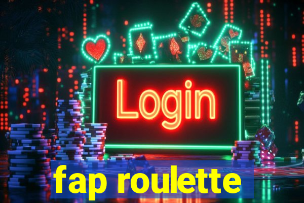 fap roulette